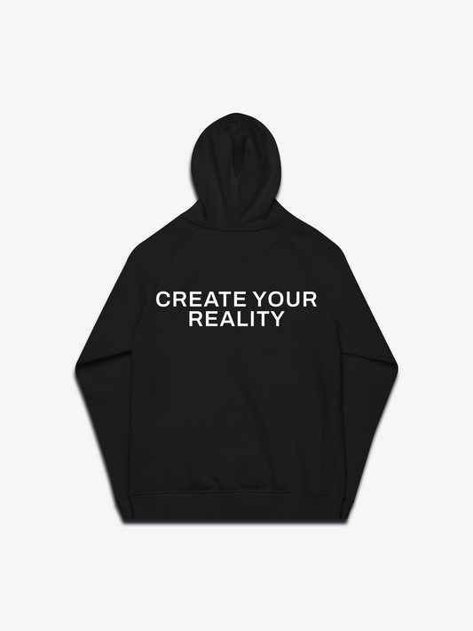 CREATE YOUR REALITY HOODIE