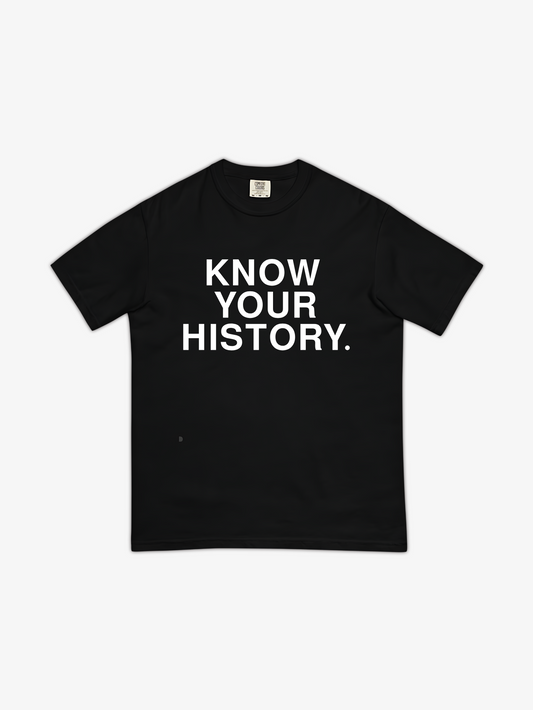 KNOW YOUR HISTORY TEE